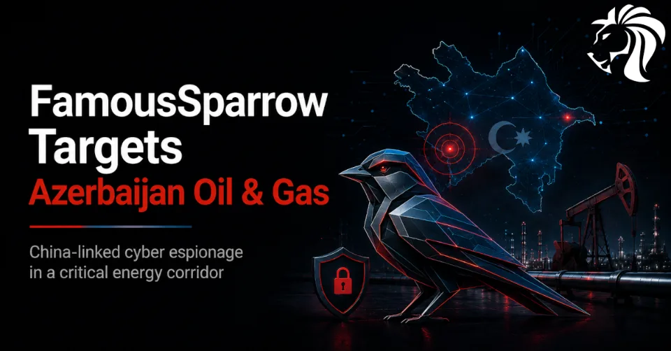 China-Linked FamousSparrow Targets Azerbaijan’s Oil-and-Gas Sector