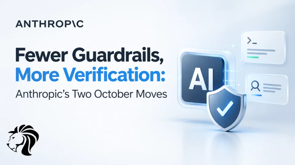 Fewer Guardrails, More Verification: Anthropic's Two October Moves