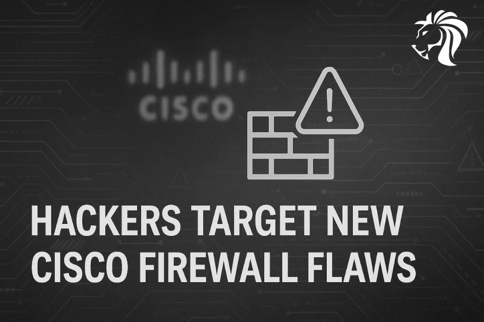 Hackers Target New Cisco Firewall Flaws—CISA Orders Urgent Patching